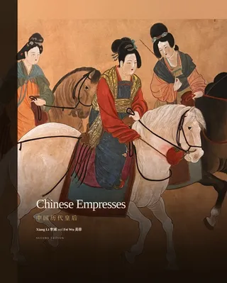 Cover of Chinese Empresses, second edition, by Xiang Li and Fei Wu: a Tang court lady on horseback