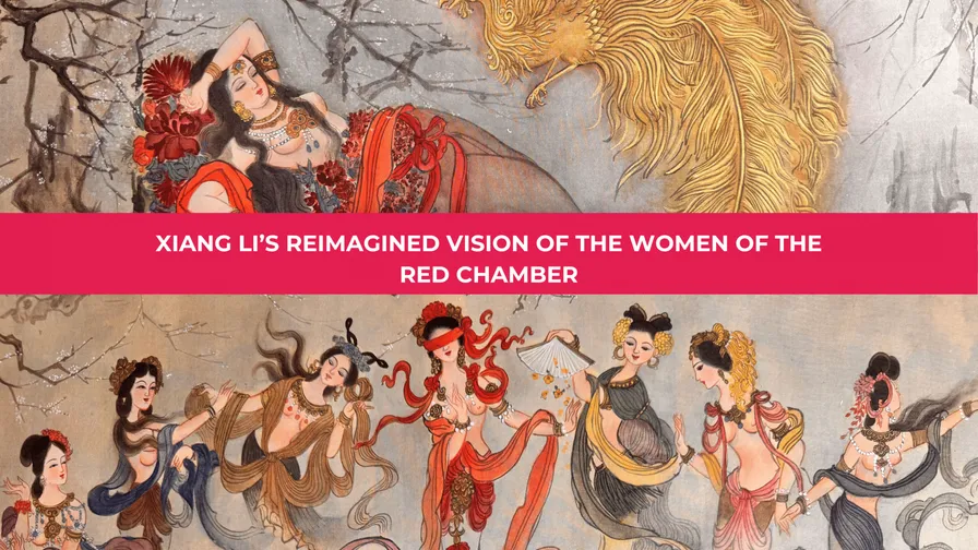 Xiang Li’s Reimagined Vision of the Women of the Dream of the Red Chamber – From Suffering to Transcendence of 100s of Goddesses